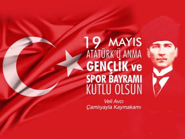 Kaymakamımız Sayın Veli Avcı’nın 19 Mayıs Atatürk’ü Anma Gençlik ve Spor Bayramı Mesajı